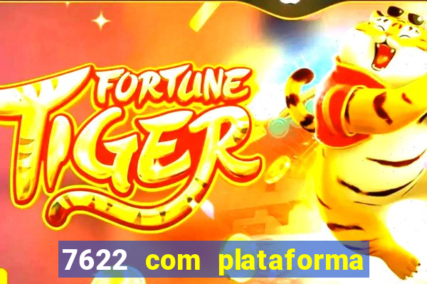 7622 com plataforma de jogos